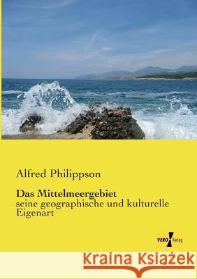 Das Mittelmeergebiet: seine geographische und kulturelle Eigenart Alfred Philippson 9783957387233 Vero Verlag