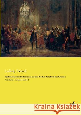 Adolph Menzels Illustrationen zu den Werken Friedrich des Grossen Ludwig Pietsch 9783957387240