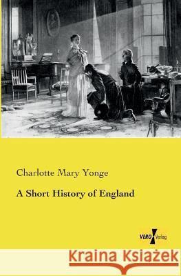 A Short History of England Charlotte Mary Yonge 9783957387554 Vero Verlag