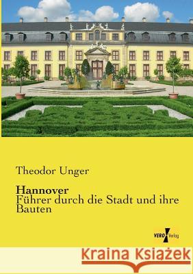 Hannover: Führer durch die Stadt und ihre Bauten Theodor Unger 9783957387646 Vero Verlag