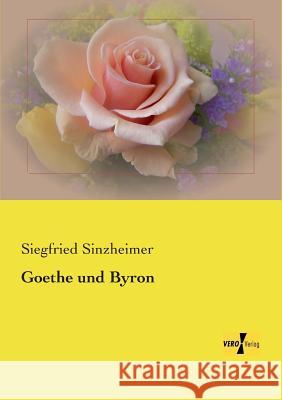 Goethe und Byron Siegfried Sinzheimer 9783957387738