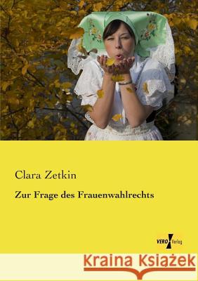 Zur Frage des Frauenwahlrechts Clara Zetkin 9783957388032