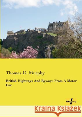 British Highways And Byways From A Motor Car Thomas D Murphy 9783957388070 Vero Verlag