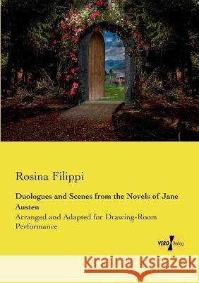 Duologues and Scenes from the Novels of Jane Austen: Arranged and Adapted for Drawing-Room Performance Rosina Filippi 9783957388247 Vero Verlag