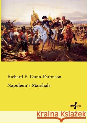 Napoleon´s Marshals Richard P Dunn-Pattinson 9783957388254
