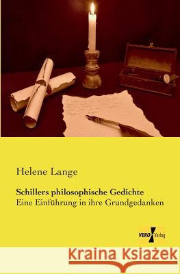 Schillers philosophische Gedichte: Eine Einführung in ihre Grundgedanken Lange, Helene 9783957388322