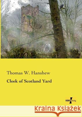 Cleek of Scotland Yard Thomas W Hanshew 9783957388421 Vero Verlag