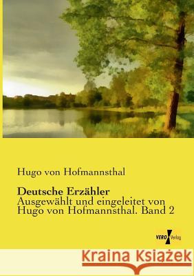 Deutsche Erzähler: Ausgewählt und eingeleitet von Hugo von Hofmannsthal. Band 2 Hugo Von Hofmannsthal 9783957388452 Vero Verlag