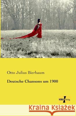 Deutsche Chansons um 1900 Otto Julius Bierbaum 9783957388469 Vero Verlag