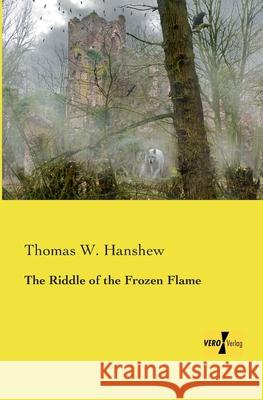 The Riddle of the Frozen Flame Thomas W Hanshew 9783957388513 Vero Verlag