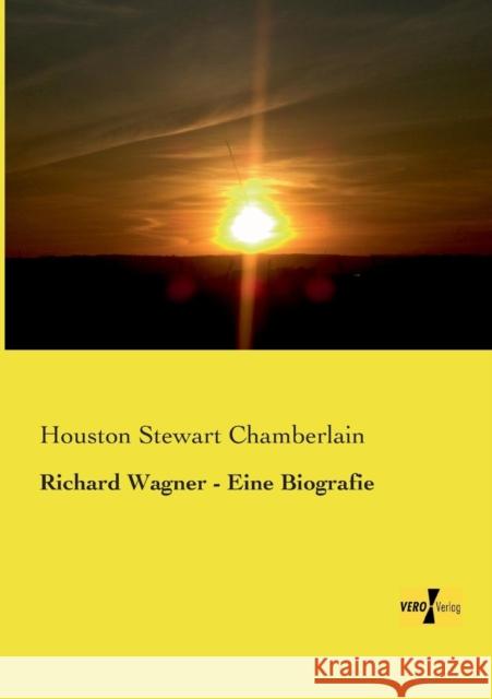 Richard Wagner - Eine Biografie Houston Stewart Chamberlain 9783957388582