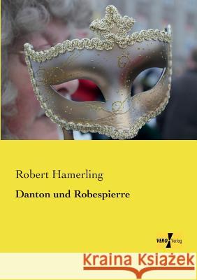 Danton und Robespierre Robert Hamerling 9783957388599 Vero Verlag
