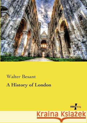 A History of London Walter Besant 9783957388605 Vero Verlag