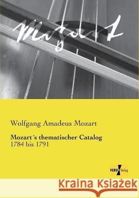 Mozart´s thematischer Catalog: 1784 bis 1791 Mozart, Wolfgang Amadeus 9783957388674 Vero Verlag