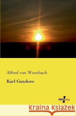 Karl Gutzkow Alfred Von Wurzbach 9783957388810