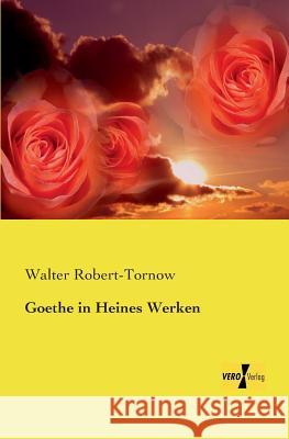 Goethe in Heines Werken Walter Robert-Tornow 9783957388865