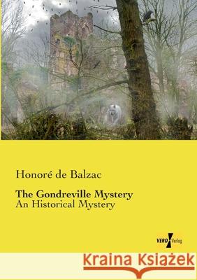 The Gondreville Mystery: An Historical Mystery Balzac, Honoré de 9783957389084 Vero Verlag