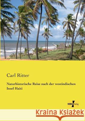 Naturhistorische Reise nach der westindischen Insel Haiti Carl Ritter 9783957389121 Vero Verlag