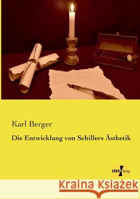 Die Entwicklung von Schillers Ästhetik Dr Karl Berger 9783957389275