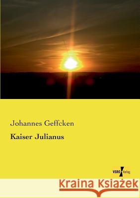 Kaiser Julianus Johannes Geffcken 9783957389398 Vero Verlag