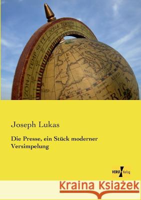 Die Presse, ein Stück moderner Versimpelung Joseph Lukas 9783957389718