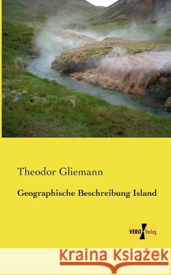 Geographische Beschreibung Island Theodor Gliemann 9783957389824