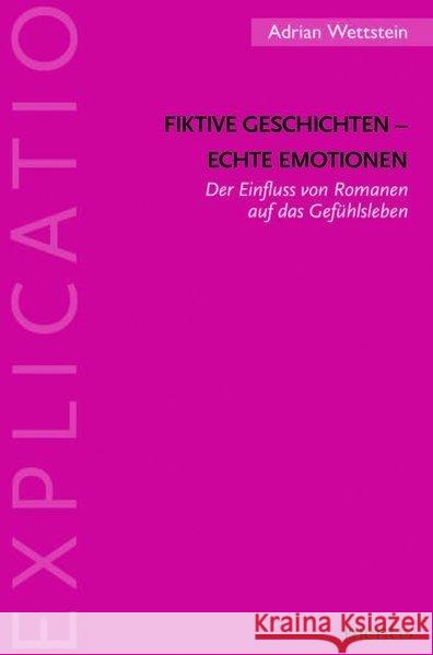 Fiktive Geschichten - Echte Emotionen: Der Einfluss Von Romanen Auf Das Gefühlsleben Wettstein, Adrian 9783957430328