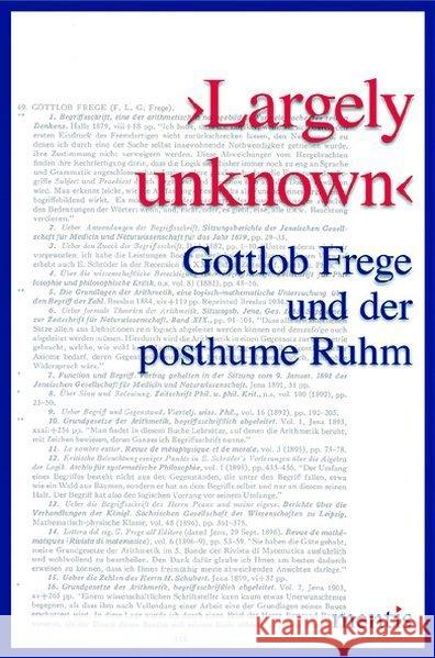 >Largely Unknown: Gottlob Frege Und Der Posthume Ruhm Wille, Matthias 9783957430557