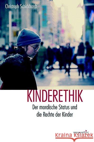 Kinderethik: Der Moralische Status Und Die Rechte Der Kinder. 2. Auflage Schickhardt, Christoph 9783957430625