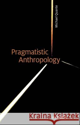 Pragmatistic Anthropology Quante, Michael 9783957431103