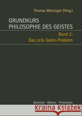 Grundkurs Philosophie Des Geistes: Band 2: Das Leib-Seele-Problem. 2. Auflage Metzinger, Thomas 9783957431554