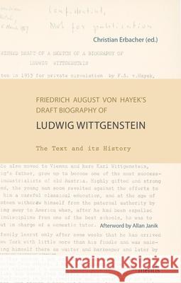 Friedrich August Von Hayek's Draft Biography of Ludwig Wittgenstein: The Text and Its History Erbacher, Christian 9783957431578 mentis-Verlag