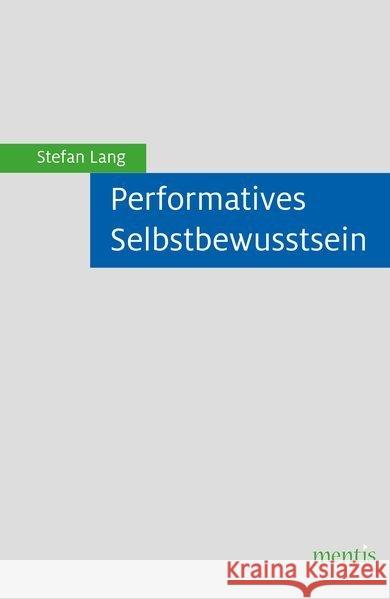 Performatives Selbstbewusstsein Lang, Stefan 9783957431684 mentis-Verlag