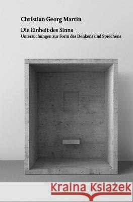 Die Einheit Des Sinns: Untersuchungen Zur Form Des Denkens Und Sprechens Georg Martin, Christian 9783957431752 mentis Verlag