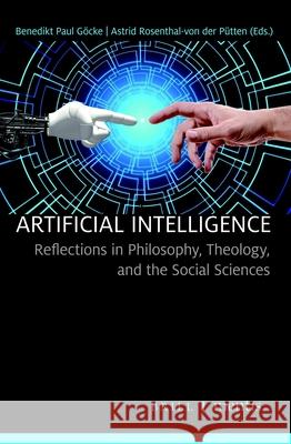 Artificial Intelligence: Reflections in Philosophy, Theology, and the Social Sciences Paul Goecke, Benedikt 9783957431912 Mentis