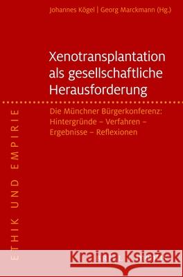 Xenotransplantation - Eine Gesellschaftliche Herausforderung: Die Münchner Bürgerkonferenz: Hintergründe - Verfahren - Ergebnisse - Reflexionen Kögel, Johannes 9783957431936 Mentis