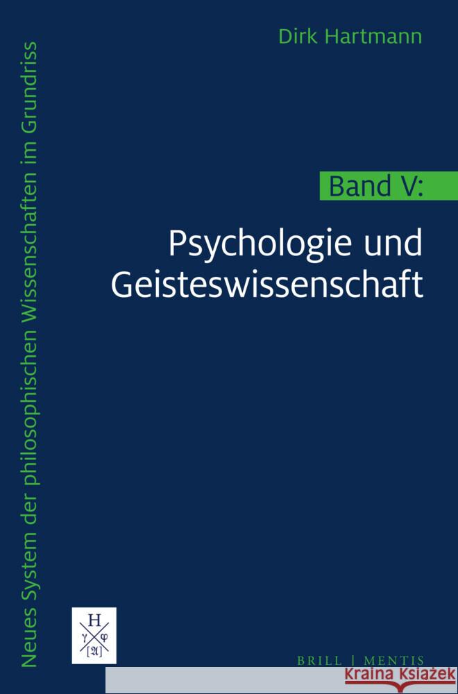 Neues System der philosophischen Wissenschaften im Grundriss: Band V: Psychologie und Geisteswissenschaft Dirk Hartmann 9783957432162