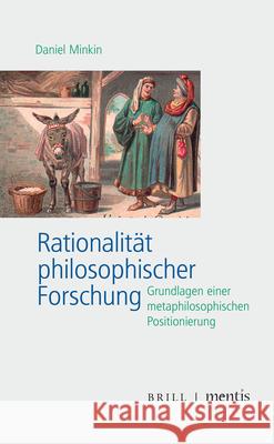 Rationalität Philosophischer Forschung: Grundlagen Einer Metaphilosophischen Positionierung Minkin, Daniel 9783957432278 Mentis