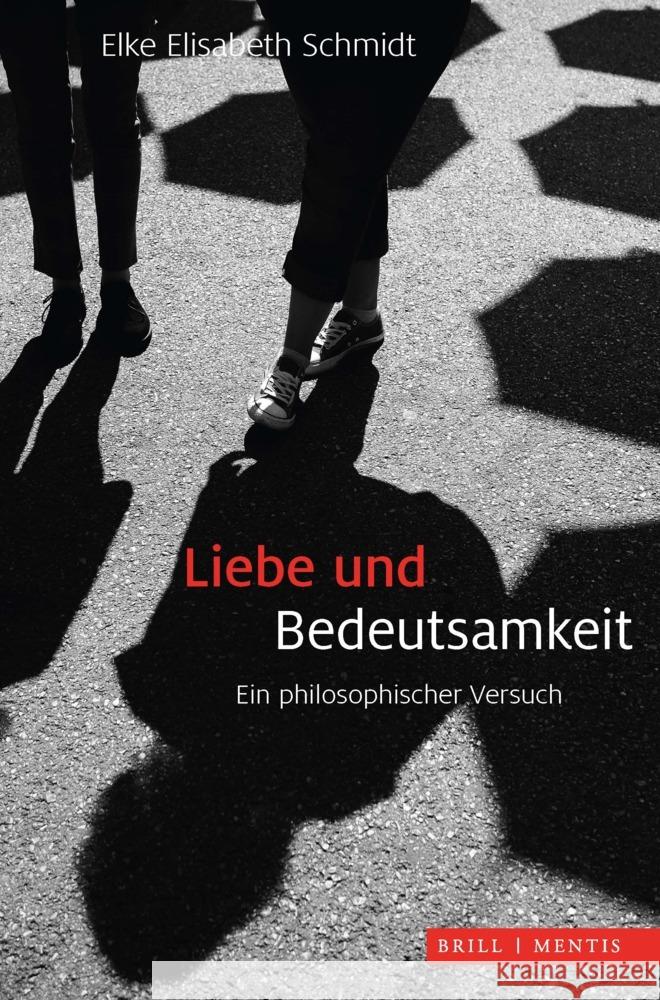 Liebe Und Bedeutsamkeit: Ein Philosophischer Versuch Schmidt, Elke 9783957432490