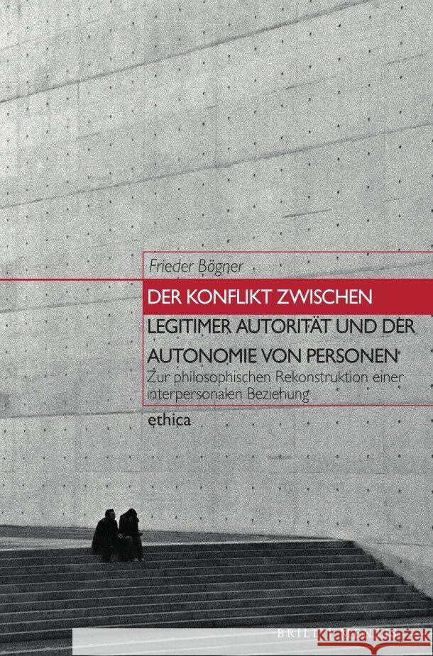 Der Konflikt zwischen legitimer Autorität und der Autonomie von Personen Bögner, Frieder 9783957432742