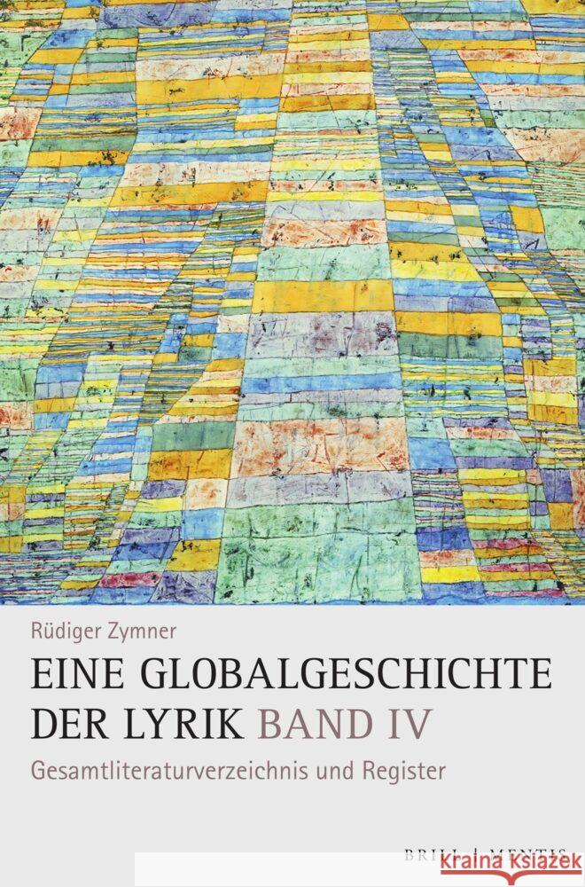 Eine Globalgeschichte der Lyrik: Band IV: Gesamtliteraturverzeichnis und Register Rüdiger Zymner 9783957432780 Brill (JL)