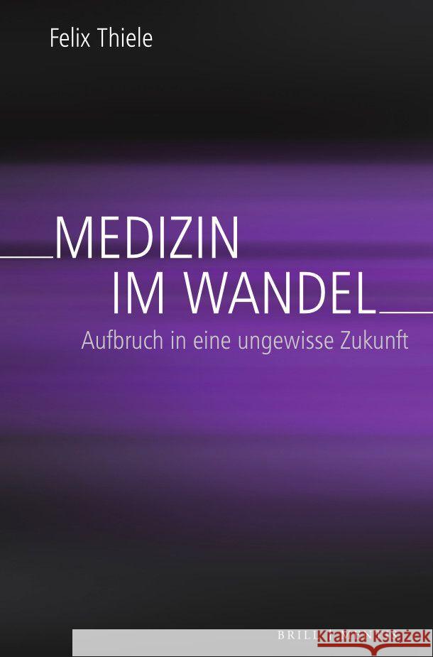 Medizin im Wandel: Aufbruch in eine ungewisse Zukunft Felix Thiele 9783957433060