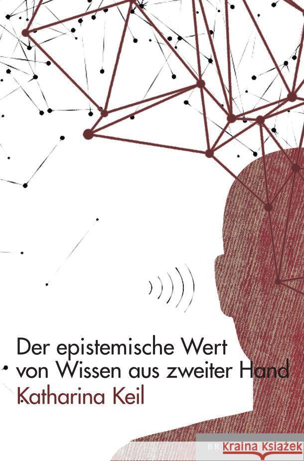 Der epistemische Wert von Wissen aus zweiter Hand Katharina Keil 9783957433084 Brill (JL)