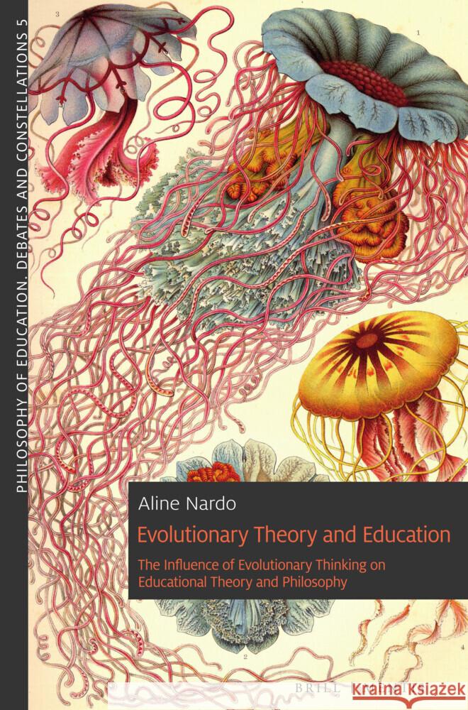 Evolutionary Theory and Education: The Influence of Evolutionary Thinking on Educational Theory and Philosophy Aline Nardo 9783957433206
