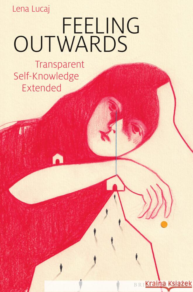 Feeling Outwards: Transparent Self-Knowledge Extended Lena Lucaj 9783957433404 Brill (JL)