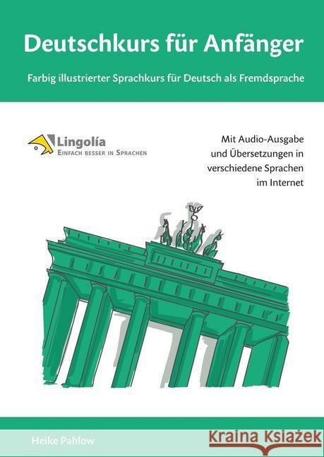 Deutschkurs für Anfänger: Farbig illustrierter Sprachkurs für Deutsch als Fremdsprache Pahlow, Heike 9783957445636 Engelsdorfer Verlag