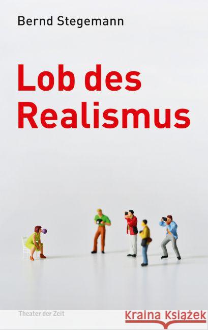 Lob des Realismus Stegemann, Bernd 9783957490193 Verlag Theater der Zeit