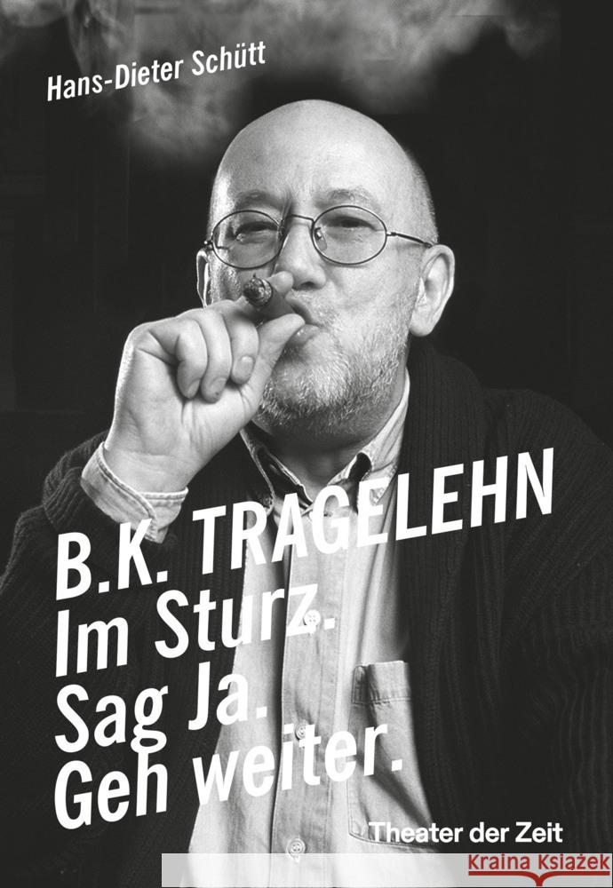 B. K. TRAGELEHN Schütt, Hans-Dieter 9783957494696 Verlag Theater der Zeit