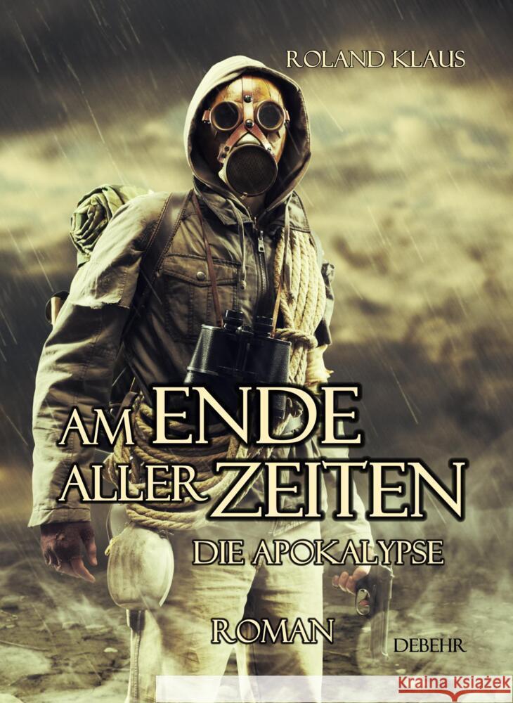 Am Ende aller Zeiten - Die Apokalypse : Roman Klaus, Roland 9783957530752