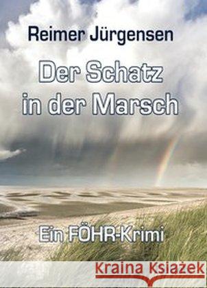 Der Schatz in der Marsch : Kommissar Mommsens dritter Fall. Ein Föhr-Krimi Jürgensen, Reimer 9783957532404